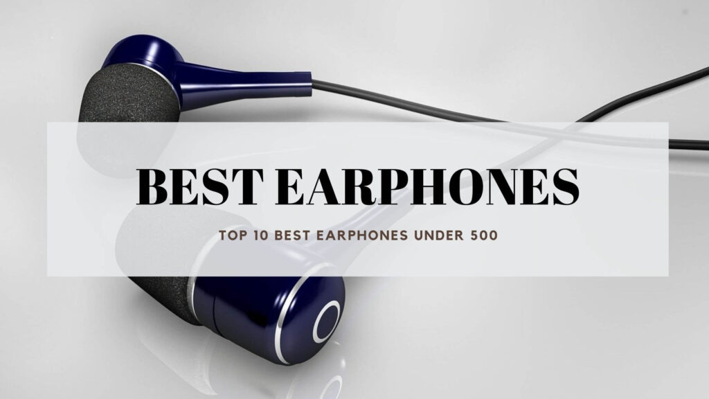 Best Earphones under 500